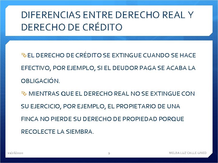 DIFERENCIAS ENTRE DERECHO REAL Y DERECHO DE CRÉDITO EL DERECHO DE CRÉDITO SE EXTINGUE