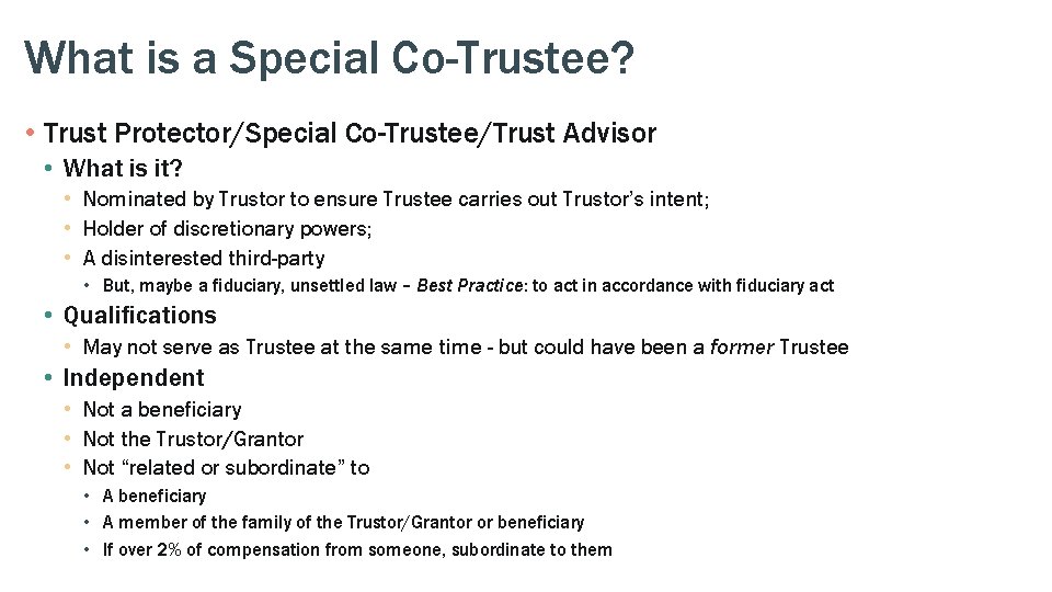 What is a Special Co-Trustee? • Trust Protector/Special Co-Trustee/Trust Advisor • What is it?