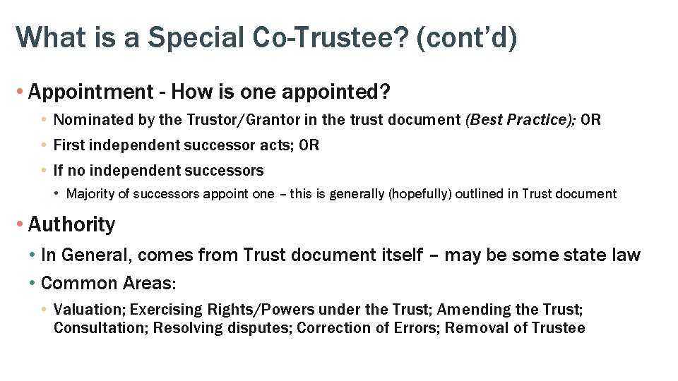What is a Special Co-Trustee? (cont’d) • Appointment - How is one appointed? •