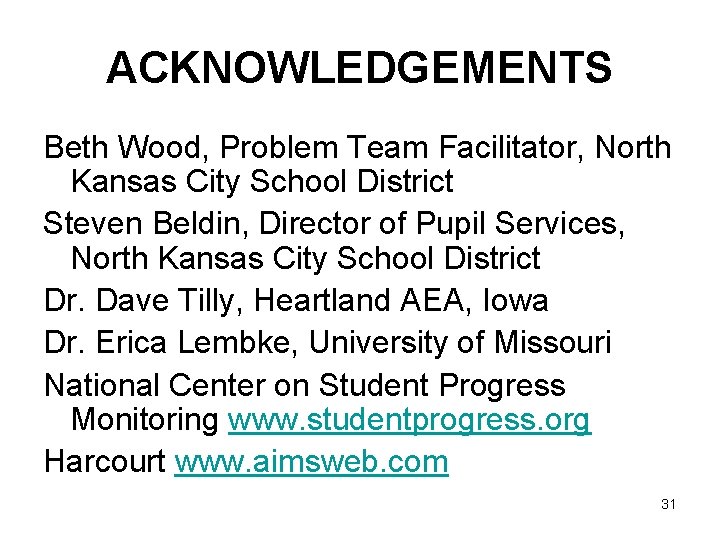 ACKNOWLEDGEMENTS Beth Wood, Problem Team Facilitator, North Kansas City School District Steven Beldin, Director