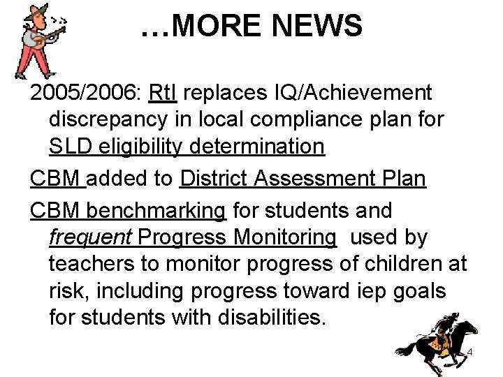 …MORE NEWS 2005/2006: Rt. I replaces IQ/Achievement discrepancy in local compliance plan for SLD