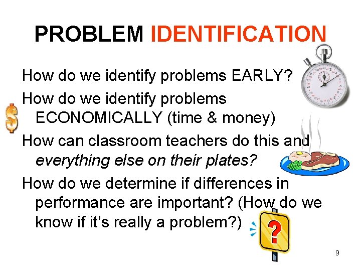 PROBLEM IDENTIFICATION How do we identify problems EARLY? How do we identify problems ECONOMICALLY