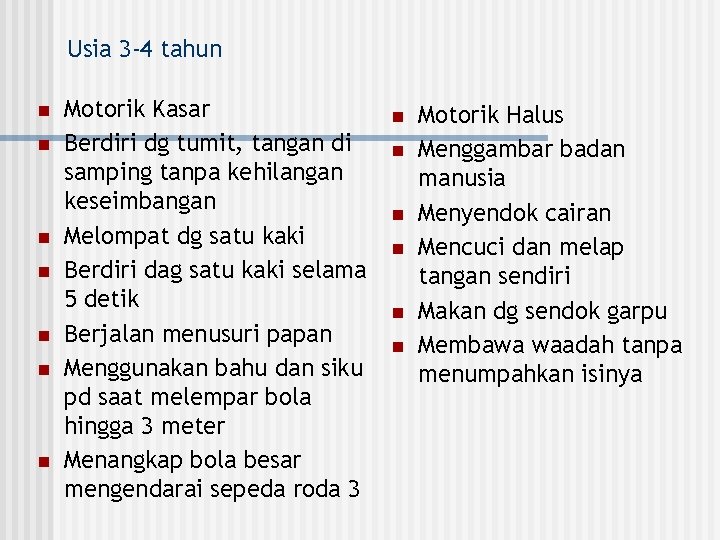 Usia 3 -4 tahun n n n Motorik Kasar Berdiri dg tumit, tangan di