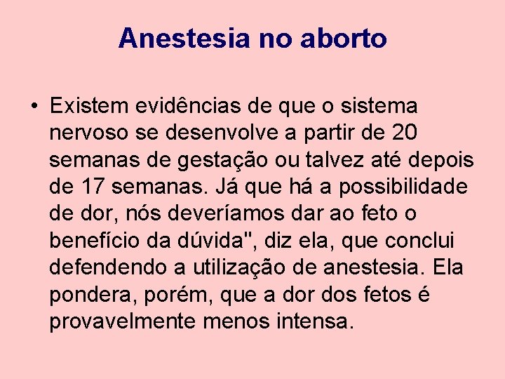 Anestesia no aborto • Existem evidências de que o sistema nervoso se desenvolve a