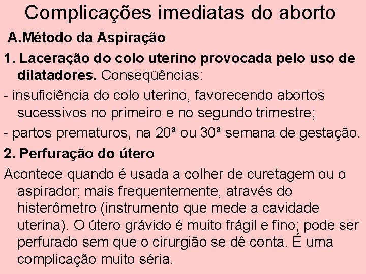 Complicações imediatas do aborto A. Método da Aspiração 1. Laceração do colo uterino provocada