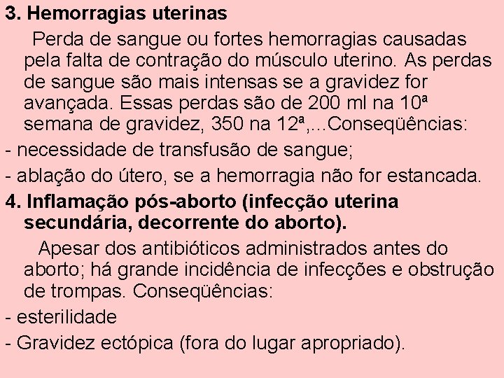 3. Hemorragias uterinas Perda de sangue ou fortes hemorragias causadas pela falta de contração