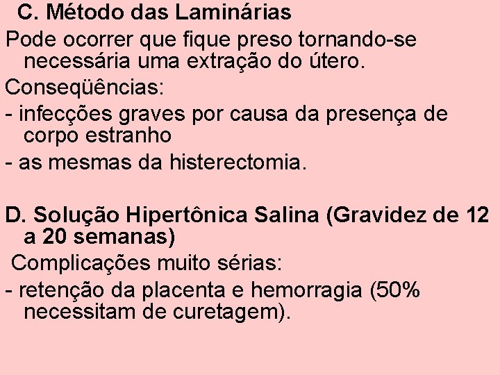 C. Método das Laminárias Pode ocorrer que fique preso tornando-se necessária uma extração do