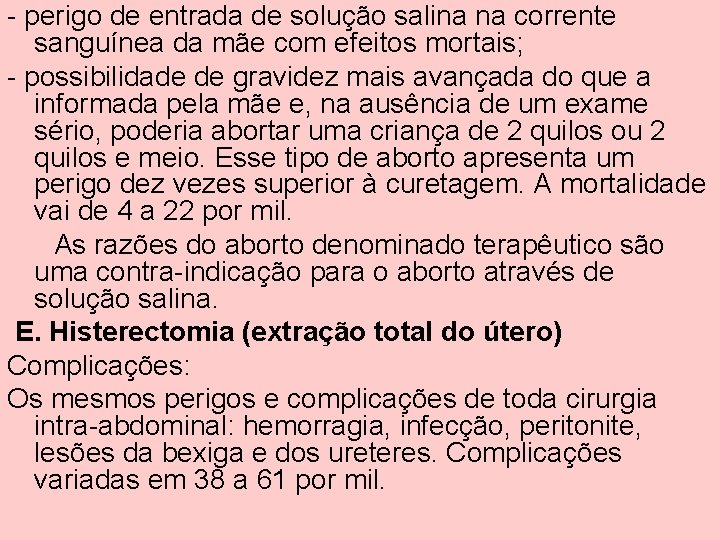 - perigo de entrada de solução salina na corrente sanguínea da mãe com efeitos