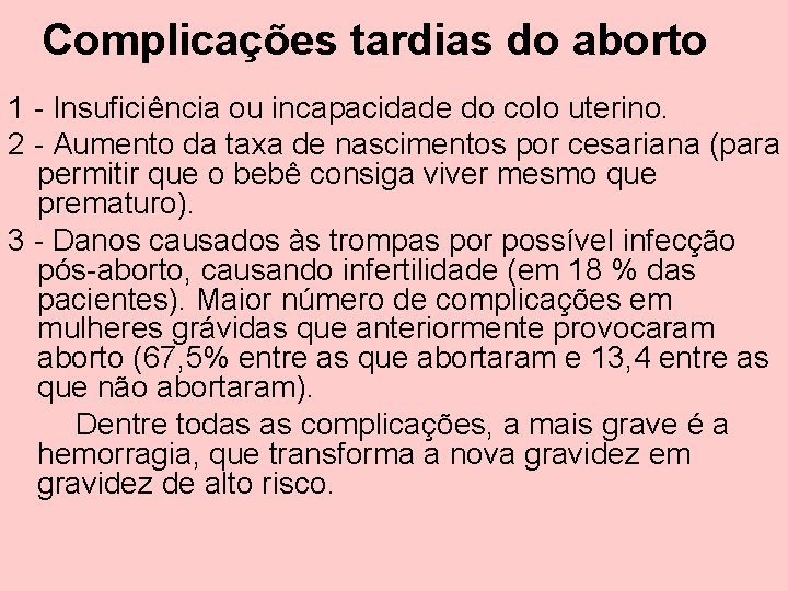 Complicações tardias do aborto 1 - Insuficiência ou incapacidade do colo uterino. 2 -