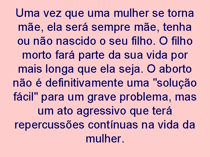 Uma vez que uma mulher se torna mãe, ela será sempre mãe, tenha ou