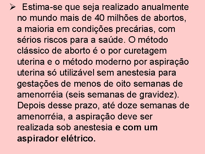 Ø Estima-se que seja realizado anualmente no mundo mais de 40 milhões de abortos,