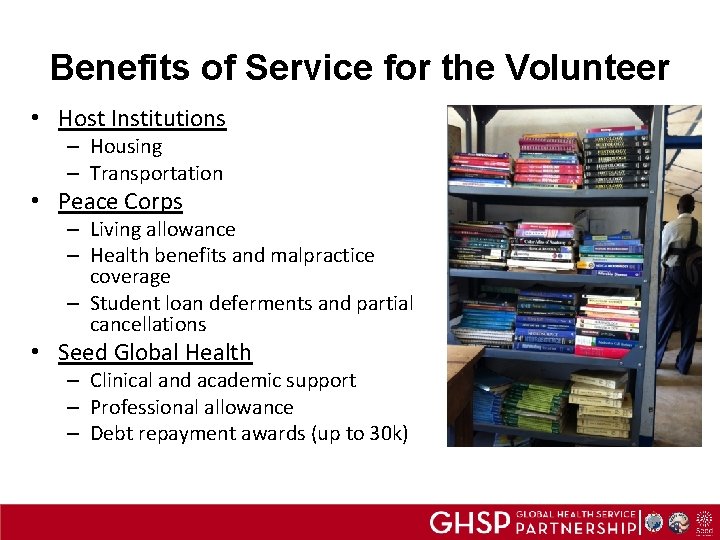 Benefits of Service for the Volunteer • Host Institutions – Housing – Transportation •