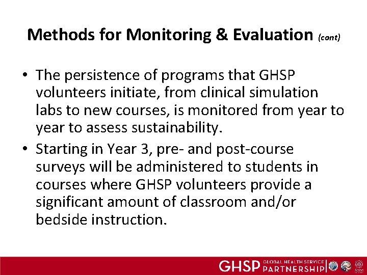 Methods for Monitoring & Evaluation (cont) • The persistence of programs that GHSP volunteers