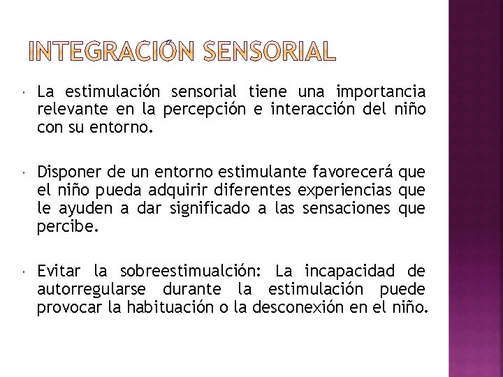  La estimulación sensorial tiene una importancia relevante en la percepción e interacción del