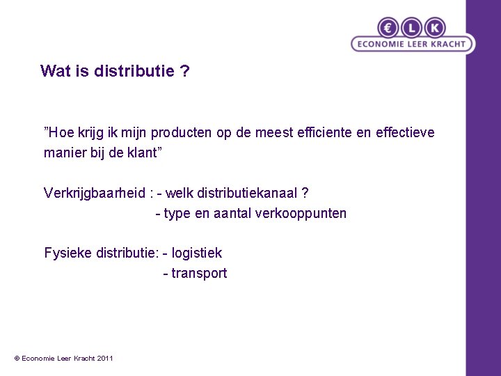 Wat is distributie ? ”Hoe krijg ik mijn producten op de meest efficiente en