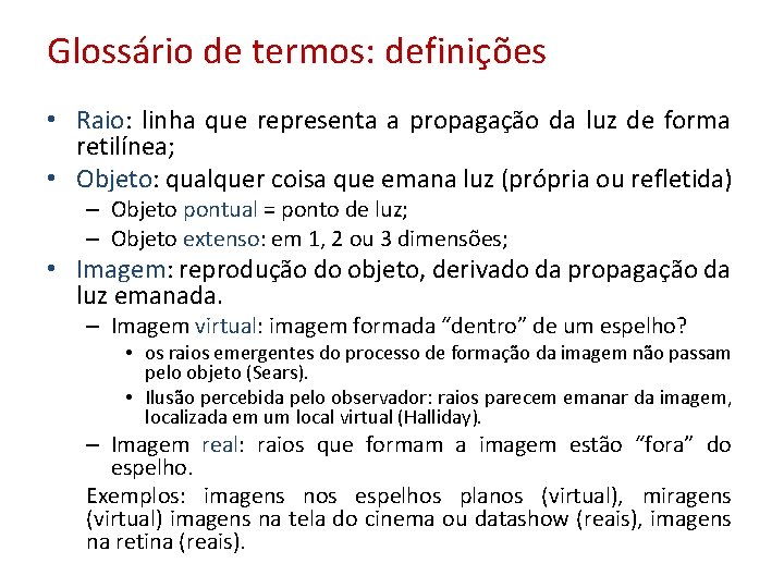 Glossário de termos: definições • Raio: linha que representa a propagação da luz de