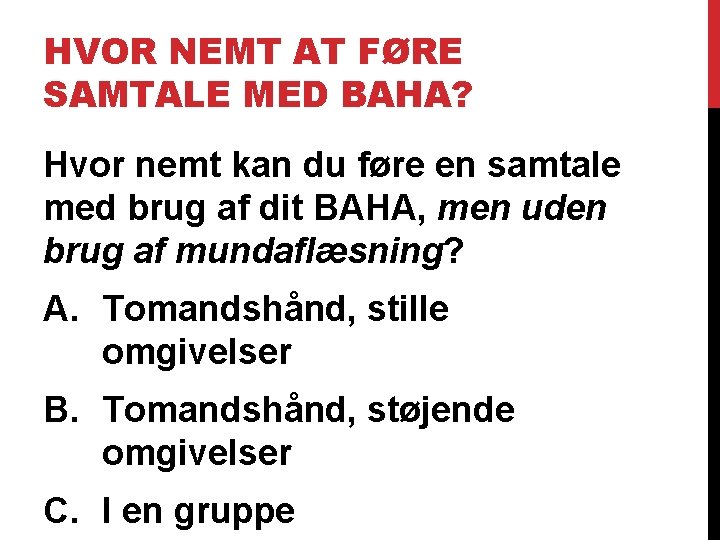 HVOR NEMT AT FØRE SAMTALE MED BAHA? Hvor nemt kan du føre en samtale