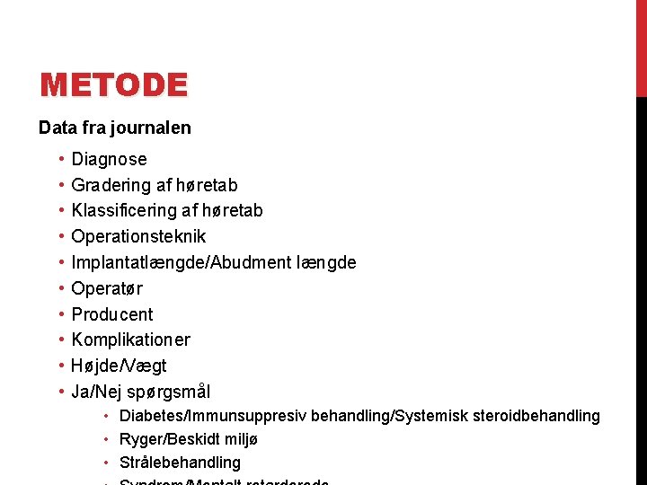 METODE Data fra journalen • • • Diagnose Gradering af høretab Klassificering af høretab