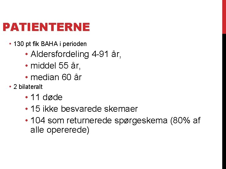 PATIENTERNE • 130 pt fik BAHA i perioden • Aldersfordeling 4 -91 år, •