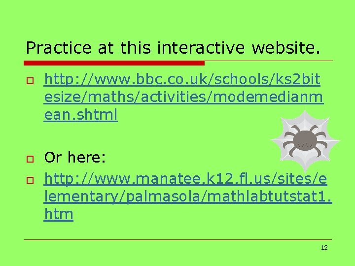 Practice at this interactive website. o o o http: //www. bbc. co. uk/schools/ks 2