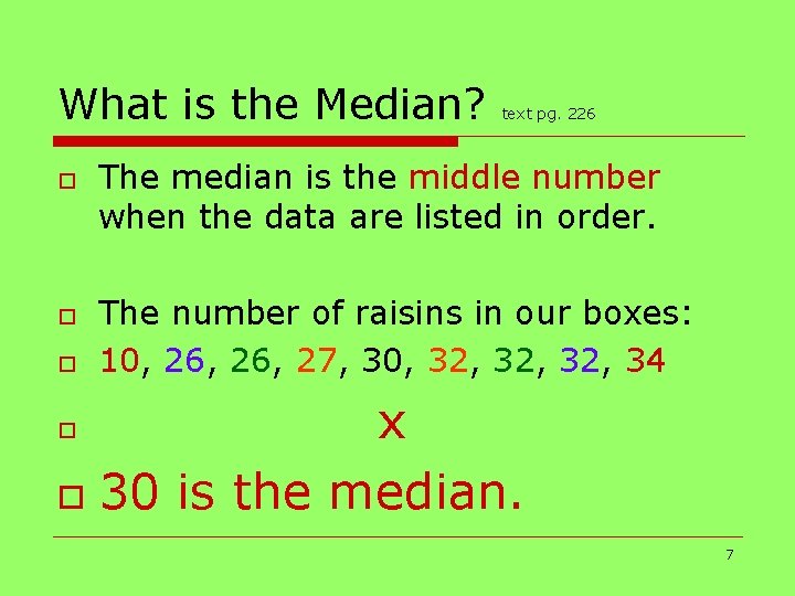 What is the Median? o o o text pg. 226 The median is the