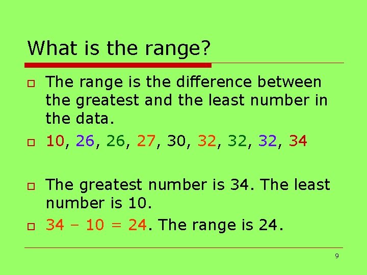 What is the range? o o The range is the difference between the greatest