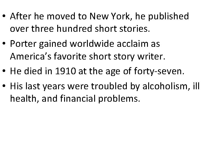 • After he moved to New York, he published over three hundred short • After he moved to New York, he published over three hundred short