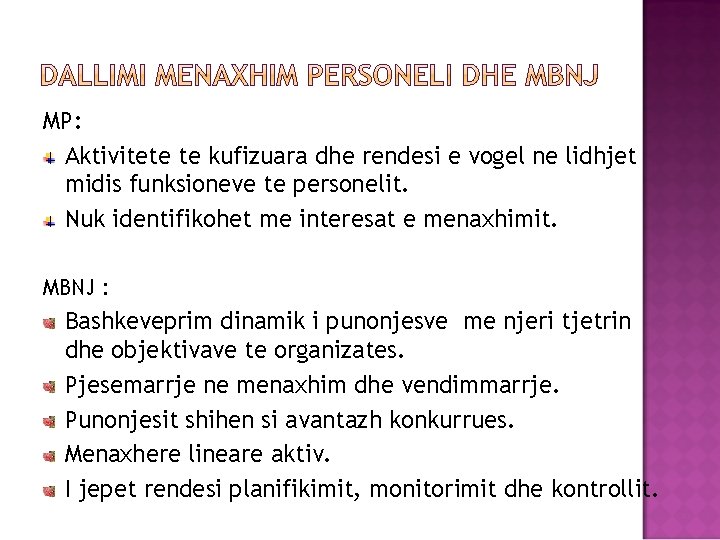 MP: Aktivitete te kufizuara dhe rendesi e vogel ne lidhjet midis funksioneve te personelit.