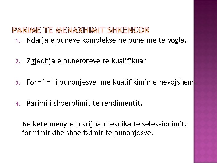 1. Ndarja e puneve komplekse ne pune me te vogla. 2. Zgjedhja e punetoreve