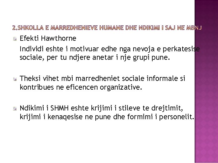 Efekti Hawthorne Individi eshte i motivuar edhe nga nevoja e perkatesise sociale, per tu