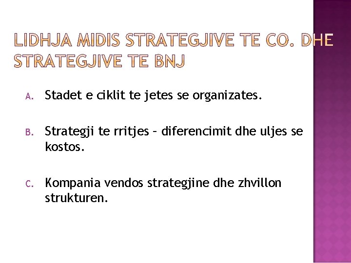 A. Stadet e ciklit te jetes se organizates. B. Strategji te rritjes – diferencimit