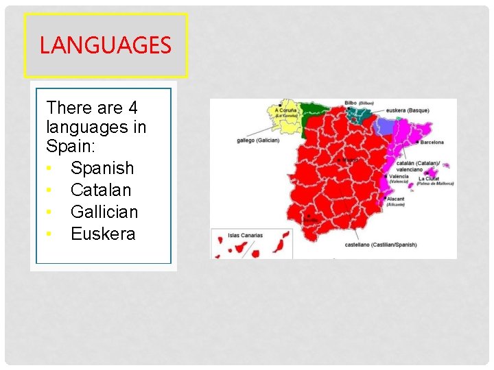LANGUAGES There are 4 languages in Spain: • Spanish • Catalan • Gallician •