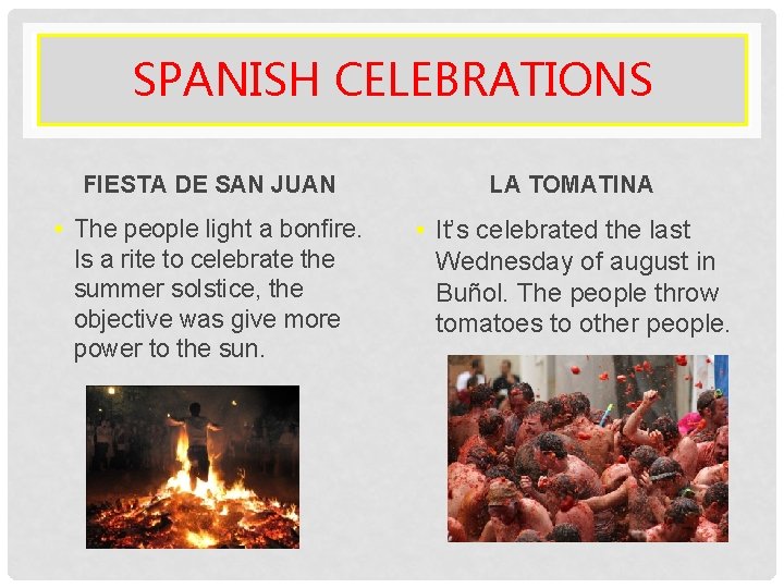 SPANISH CELEBRATIONS FIESTA DE SAN JUAN LA TOMATINA • The people light a bonfire.