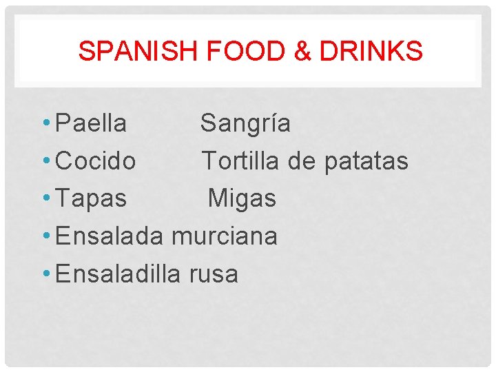 SPANISH FOOD & DRINKS • Paella Sangría • Cocido Tortilla de patatas • Tapas