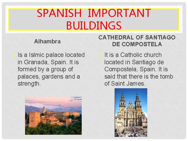 SPANISH IMPORTANT BUILDINGS Alhambra • Is a Islmic palace located in Granada, Spain. It