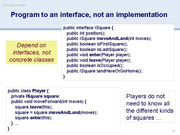 OO Design Principles Program to an interface, not an implementation Depend on interfaces, not