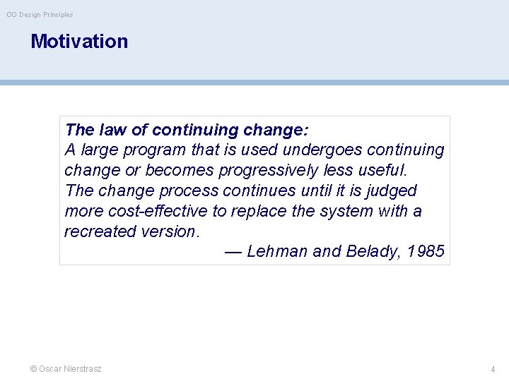 OO Design Principles Motivation The law of continuing change: A large program that is