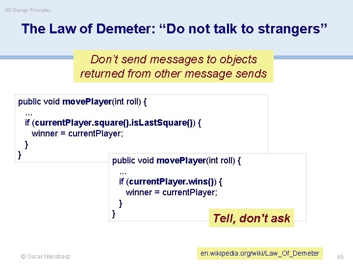 OO Design Principles The Law of Demeter: “Do not talk to strangers” Don’t send