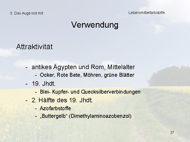 Lebensmittelfarbstoffe 3. Das Auge isst mit Verwendung Attraktivität - antikes Ägypten und Rom, Mittelalter