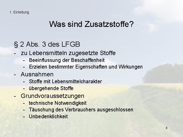 1. Einleitung Was sind Zusatzstoffe? § 2 Abs. 3 des LFGB - zu Lebensmitteln