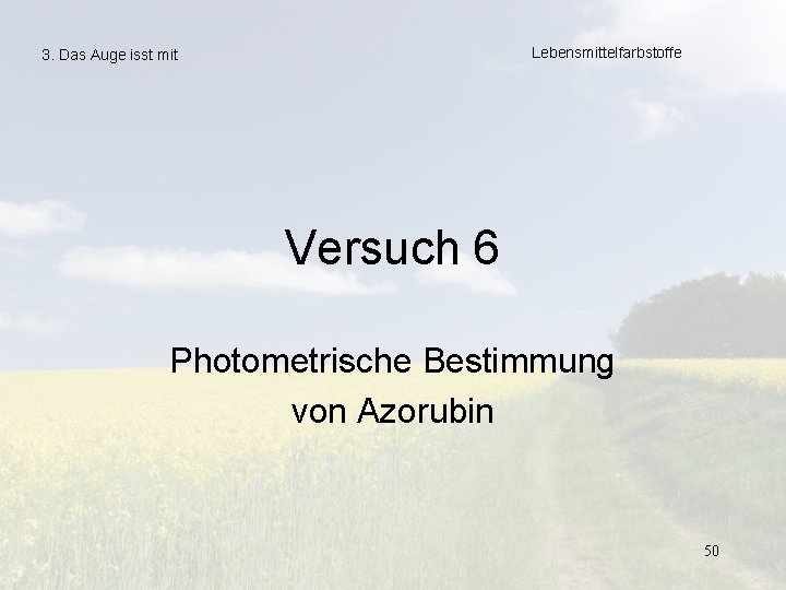Lebensmittelfarbstoffe 3. Das Auge isst mit Versuch 6 Photometrische Bestimmung von Azorubin 50 