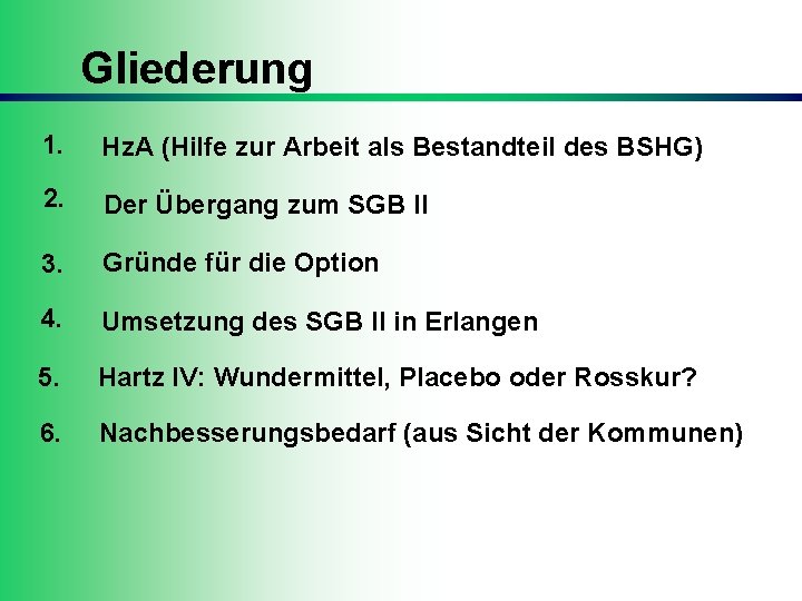 Gliederung 1. Hz. A (Hilfe zur Arbeit als Bestandteil des BSHG) 2. Der Übergang