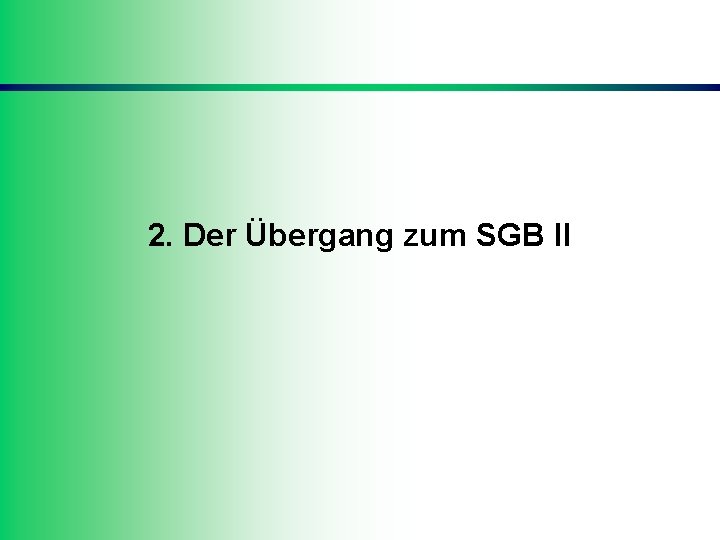 2. Der Übergang zum SGB II 