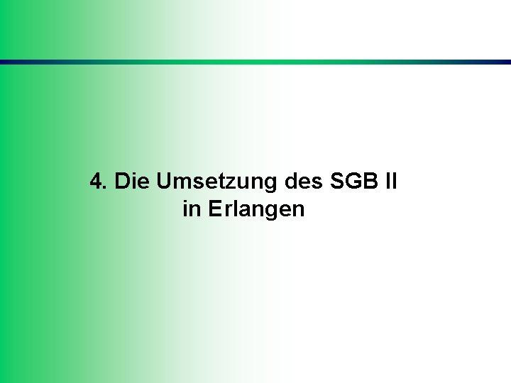 4. Die Umsetzung des SGB II in Erlangen 