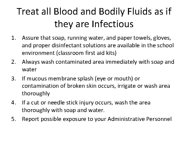 Treat all Blood and Bodily Fluids as if they are Infectious 1. Assure that