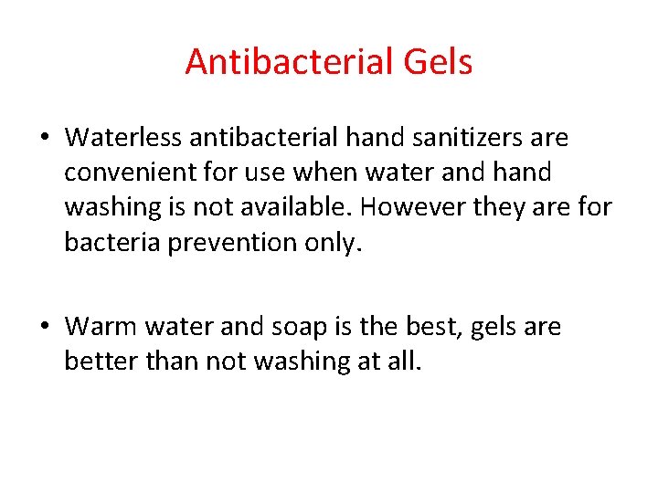 Antibacterial Gels • Waterless antibacterial hand sanitizers are convenient for use when water and