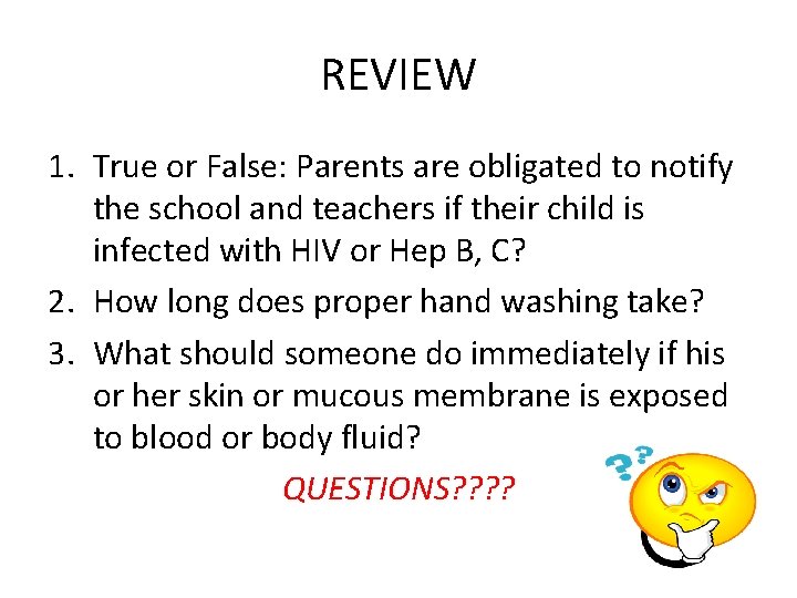 REVIEW 1. True or False: Parents are obligated to notify the school and teachers