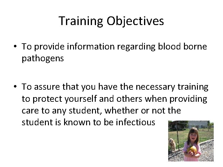 Training Objectives • To provide information regarding blood borne pathogens • To assure that