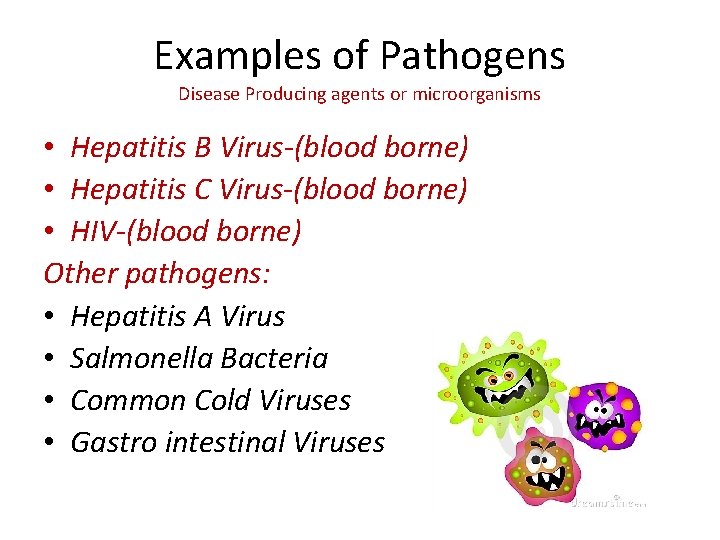 Examples of Pathogens Disease Producing agents or microorganisms • Hepatitis B Virus-(blood borne) •