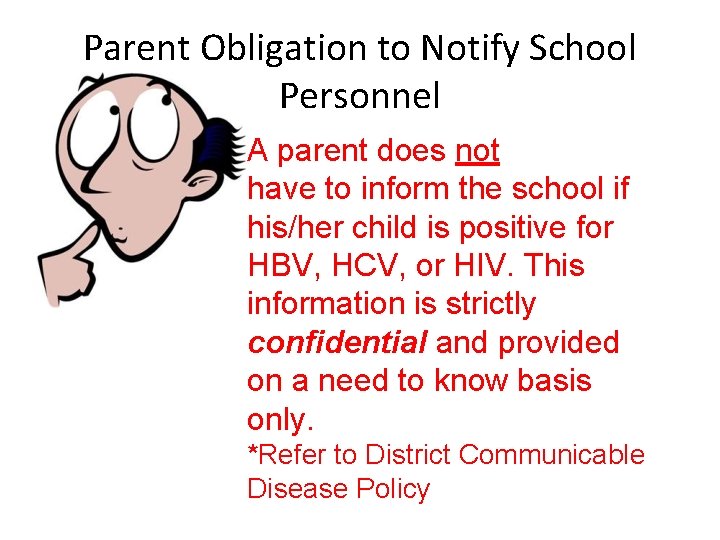 Parent Obligation to Notify School Personnel A parent does not have to inform the